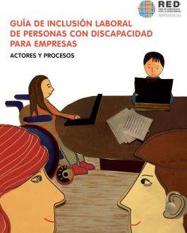 Guía de inclusión laboral de Personas con Discapacidad para empresas. Actores y procesos