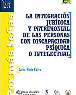 La integración jurídica y patrimonial de las personas con discapacidad psíquica o intelectual