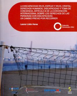 Portada La discapacidad en el espejo y en el cristal: derechos humanos, discapacidad y toma de conciencia, artículo 8 de la Convención Internacional sobre los Derechos de las Personas con Discapacidad, un camino previo por recorrer