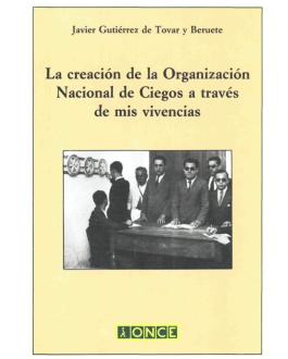 Portada La creación de la Organización Nacional de Ciegos a través de mis vivencias 