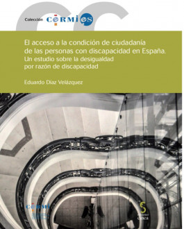 Portada El acceso a la condición de ciudadanía de las personas con discapacidad en España. Un estudio sobre la desigualdad por razón de discapacidad