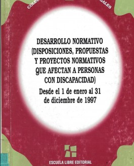 Portada del LibroDesarrollo normativo (Disposiciones, propuestas y proyectos normativos que afectan a personas con discapacidad) - Desde el 1 de enero al 31 de diciembre de 1997
