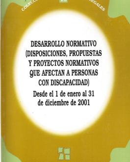 Portada Desarrollo normativo (Disposiciones, propuestas y proyectos normativos que afectan a personas con discapacidad) - Desde el 1 de enero al 31 de diciembre de 2001