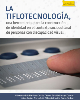 Cubierta La tiflotecnología, una herramienta para la construcción de identidad en el contexto sociocultural de personas con discapacidad visual