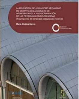 Portada La educación inclusiva como mecanismo de garantía de la igualdad de oportunidades y no discriminación de las personas con discapacidad. Una propuesta de estrategias pedagógicas inclusivas