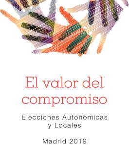 El valor del compromiso. Elecciones Autonómicas y Locales Madrid 2019