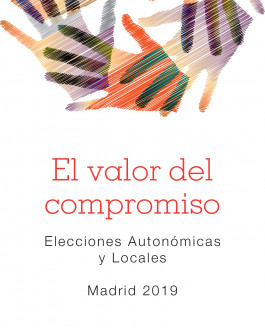 El valor del compromiso. Elecciones Autonómicas y Locales Madrid 2019