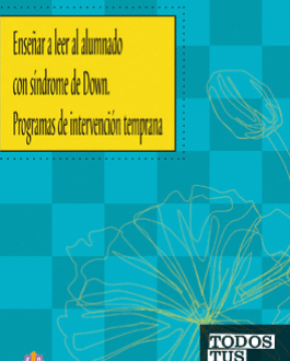Portada Enseñar a leer al alumnado con Síndrome de Down. Programas de intervención temprana