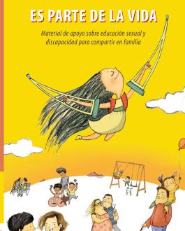 Portada del Libro Es parte de la vida. Material de apoyo sobre educación sexual y discapacidad para compartir en familia