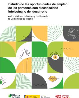 Portada Estudio de las oportunidades de empleo de las personas con discapacidad intelectual o del desarrollo en los sectores culturales y creativos de la Comunidad de Madrid