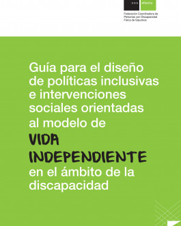 Portada Guía para el diseño de políticas inclusivas e intervenciones sociales orientadas al modelo de VIDA INDEPENDIENTE en el ámbito de la discapacidad