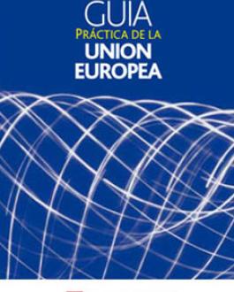 Guía práctica de la Unión Europea
