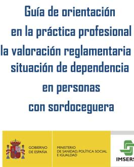 Portada Guía de orientación en la práctica profesional de la valoración reglamentaria de la situación de dependencia en personas con sordoceguera