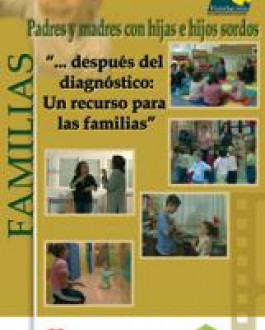 Padres y madres con hijas e hijos sordos "... después del diagnóstico: un recurso para las familias"