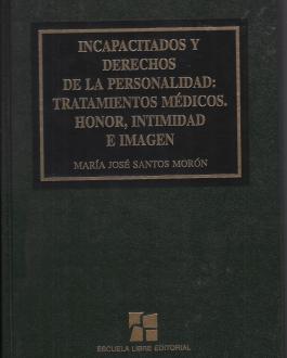 Portada Incapacitados y derechos de la personalidad: Tratamientos Médicos. Honor, intimidad e imagen