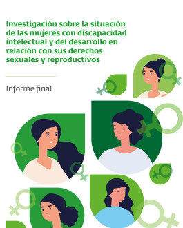 Portada Investigación sobre la situación de las mujeres con discapacidad intelectual y del desarrollo en relación con sus derechos sexuales y reproductivos