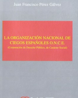 Portada del libro La Organización Nacional de Ciegos Españoles O.N.C.E. (Corporación de derecho público, de carácter social)