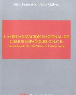 Portada del libro La Organización Nacional de Ciegos Españoles O.N.C.E. (Corporación de derecho público, de carácter social)