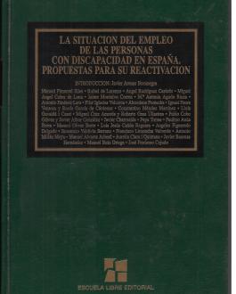 Portada del LibroLa situación del empleo de las personas con discapacidad en España, propuestas para su reactivación