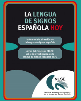 La lengua de signos española hoy: actas del congreso CNLSE sobre la investigación de la lengua de signos española 2013