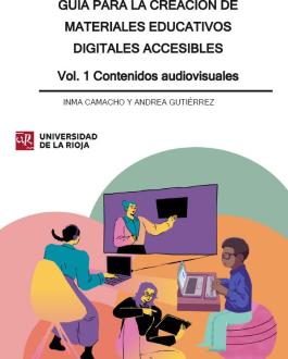 Guía para la creación de materiales educativos digitales accesibles. Vol. 1 Contenidos audiovisuales