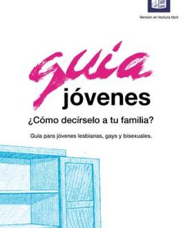 Portada ¿Cómo decírselo a tu familia? Guía para jóvenes lesbianas, gays y bisexuales