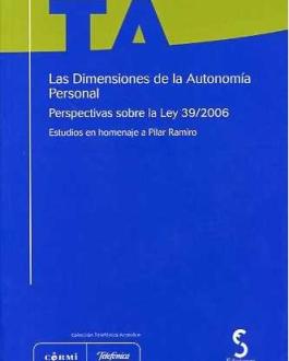 Portada del Libro Las dimensiones de la autonomía personal: perspectivas sobre la Ley 39/2006 (Estudios en homenaje a Pilar Ramiro)