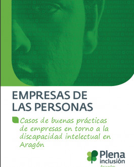 Portada Empresas de las personas. Casos de buenas prácticas de empresas en torno a la discapacidad intelectual en Aragón