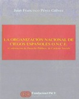 Portada La Organización Nacional de Ciegos Españoles O.N.C.E. (Corporación de derecho público, de carácter social). Parte 3