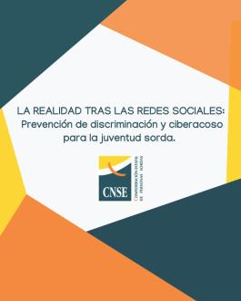 La realidad tras las redes sociales. Prevención de discriminación y ciberacoso para la juventud sorda