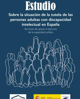 Portada Estudio sobre la situación de la tutela de las personas adultas con discapacidad intelectual en España: servicios de apoyo al ejercicio de la capacidad jurídica