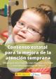Cubierta Consenso estatal para la mejora de la atención temprana. Despliegue de la hoja de ruta: objetivos, medidas y estándares generales de calidad
