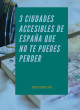 Portada 3 ciudades accesibles de España que no te puedes perder