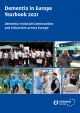 Dementia in Europe Yearbook 2021. Dementia-inclusive communities and initiatives across Europe