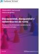Portada Discapacidad, desigualdad y redistribución de renta. El papel de las prestaciones monetarias en comparativa europea