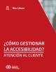 Portada ¿Cómo gestionar la accesibilidad? Atención al cliente