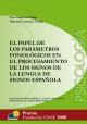 Portada El papel de los parámetros fonológicos en el procesamiento de los signos de la LSE