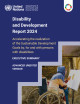 Disability and development report 2024. Accelerating the realization of the Sustainable Development Goals by, for and with persons with disabilities. Executive summary