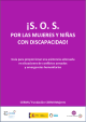 Portada S.O.S por las mujeres y niñas con discapacidad. Guía para proporcionar una asistencia adecuada en situaciones de conflictos armados y emergencias humanitarias