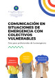 Portada Comunicación en situaciones de emergencia con colectivos vulnerables. Guía para profesionales de la emergencia