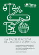 La facilitación del acceso a la justicia. Una aproximación cualitativa a las barreras que enfrenta, las labores que realiza y los efectos que genera en el proceso judicial