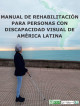 Cubierta Manual de rehabilitación para personas con discapacidad visual de América Latina