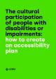 Portada The cultural participation of people with disabilities or impairments: how to create an accessibility plan