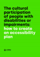Portada The cultural participation of people with disabilities or impairments: how to create an accessibility plan