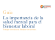 Portada La importancia de la salud mental para el bienestar laboral Trabajar sin máscaras. Emplear sin barreras